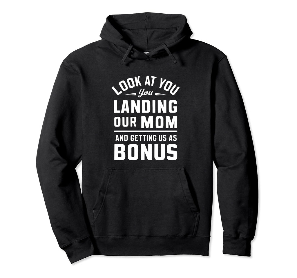 You Landing Our Mom And Getting Us As Bonus Hoodie - Trendy Graphic Unisex - T-Shirt, Sweatshirt, Hoodie