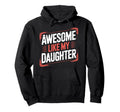 Awesome Like My Daughter Dad Era Funny Hoodie - Graphic Print Unisex - T-Shirt, Sweatshirt, Hoodie