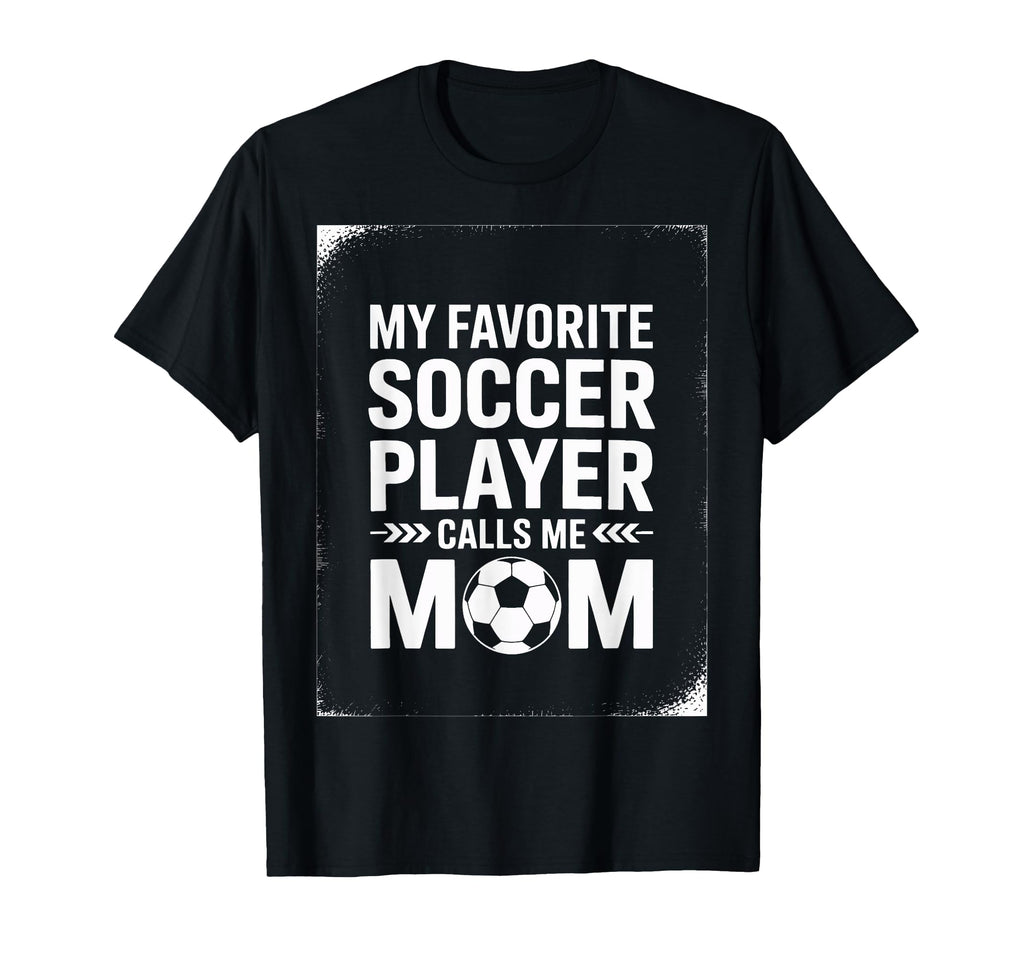 My Favorite Soccer Player Mom Soccer T-Shirt - Trendy Graphic for Adults - T-Shirt, Sweatshirt, Hoodie