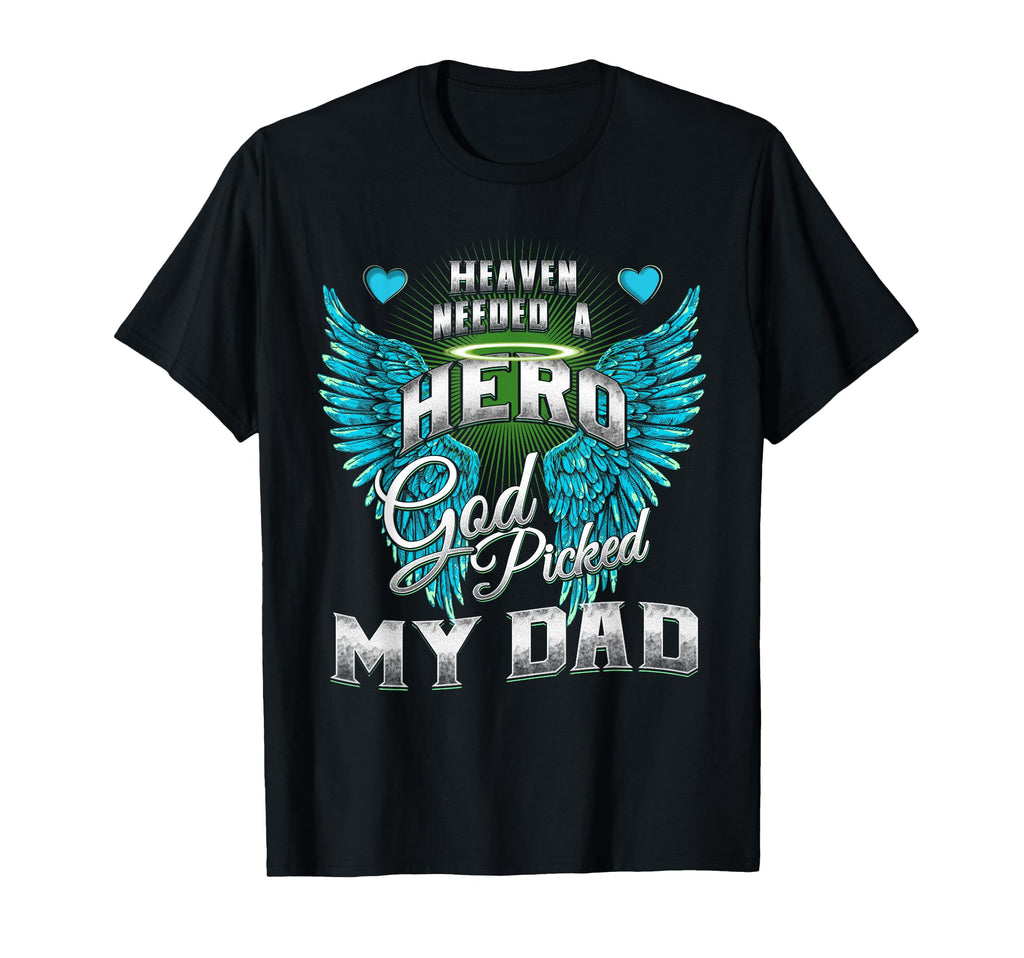 Heaven Needed Hero God Picked My Dad T-Shirt - Custom Art Print for Adults - T-Shirt, Sweatshirt, Hoodie