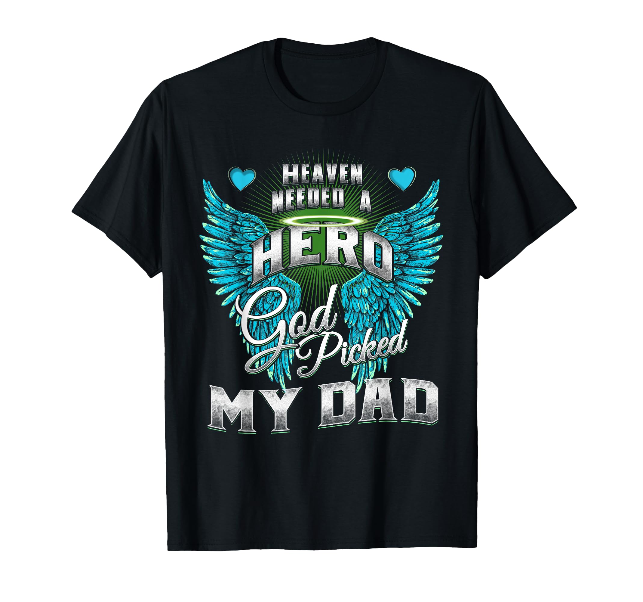 Heaven Needed Hero God Picked My Dad T-Shirt - Custom Art Print for Adults - T-Shirt, Sweatshirt, Hoodie