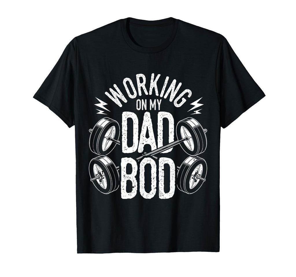 Working My Dad Bod T-Shirt - Trendy Graphic for Adults - T-Shirt, Sweatshirt, Hoodie
