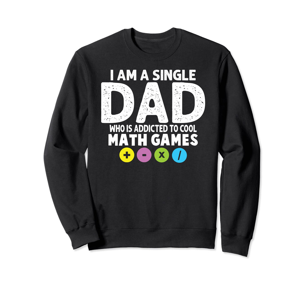 I Am Single Dad Who Is Addicted To Sweatshirt - Minimalist Print Unisex - T-Shirt, Sweatshirt, Hoodie