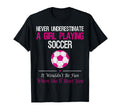 Never Underestimate Playing Soccer T-Shirt - Trendy Graphic Men Women - T-Shirt, Sweatshirt, Hoodie