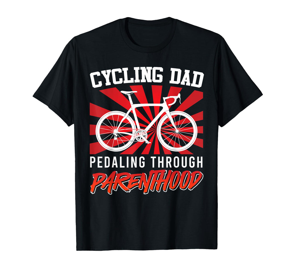 Cycling Dad Pedaling Through T-Shirt - Streetwear Style Men Women - T-Shirt, Sweatshirt, Hoodie