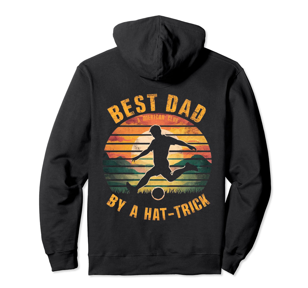Funny Best Dad Hat Trick Soccer Hoodie - Trendy Graphic for Adults - T-Shirt, Sweatshirt, Hoodie