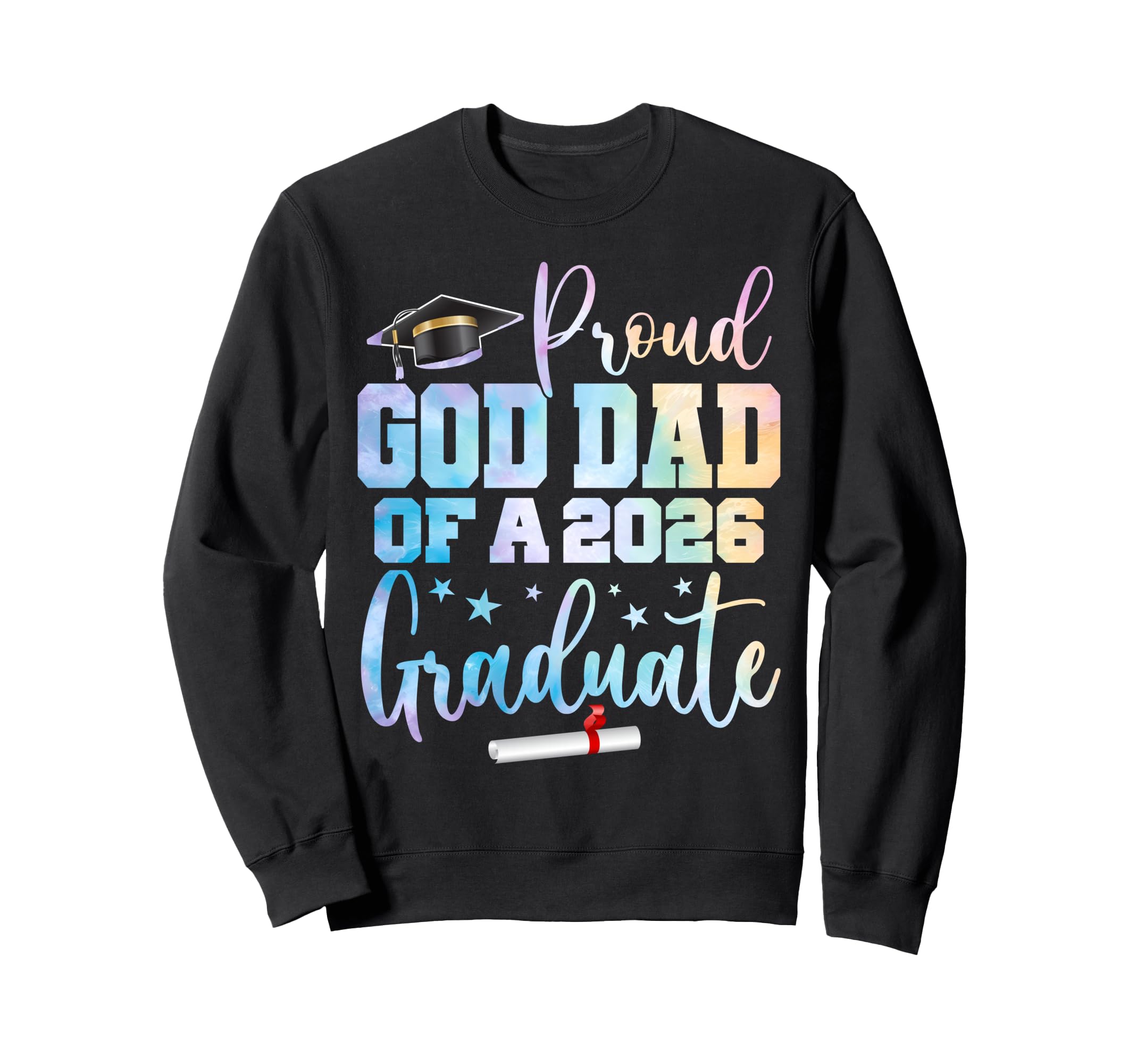 Proud God Dad Class 2026 Graduate Sweatshirt - Novelty Apparel Men Women - T-Shirt, Sweatshirt, Hoodie