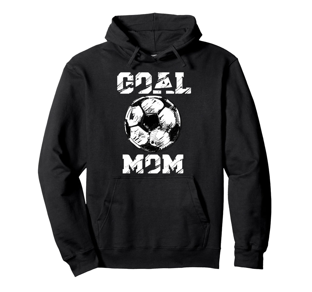 Goal Mom Funny Football Mom Soccer Mom Hoodie - Novelty Apparel Unisex - T-Shirt, Sweatshirt, Hoodie
