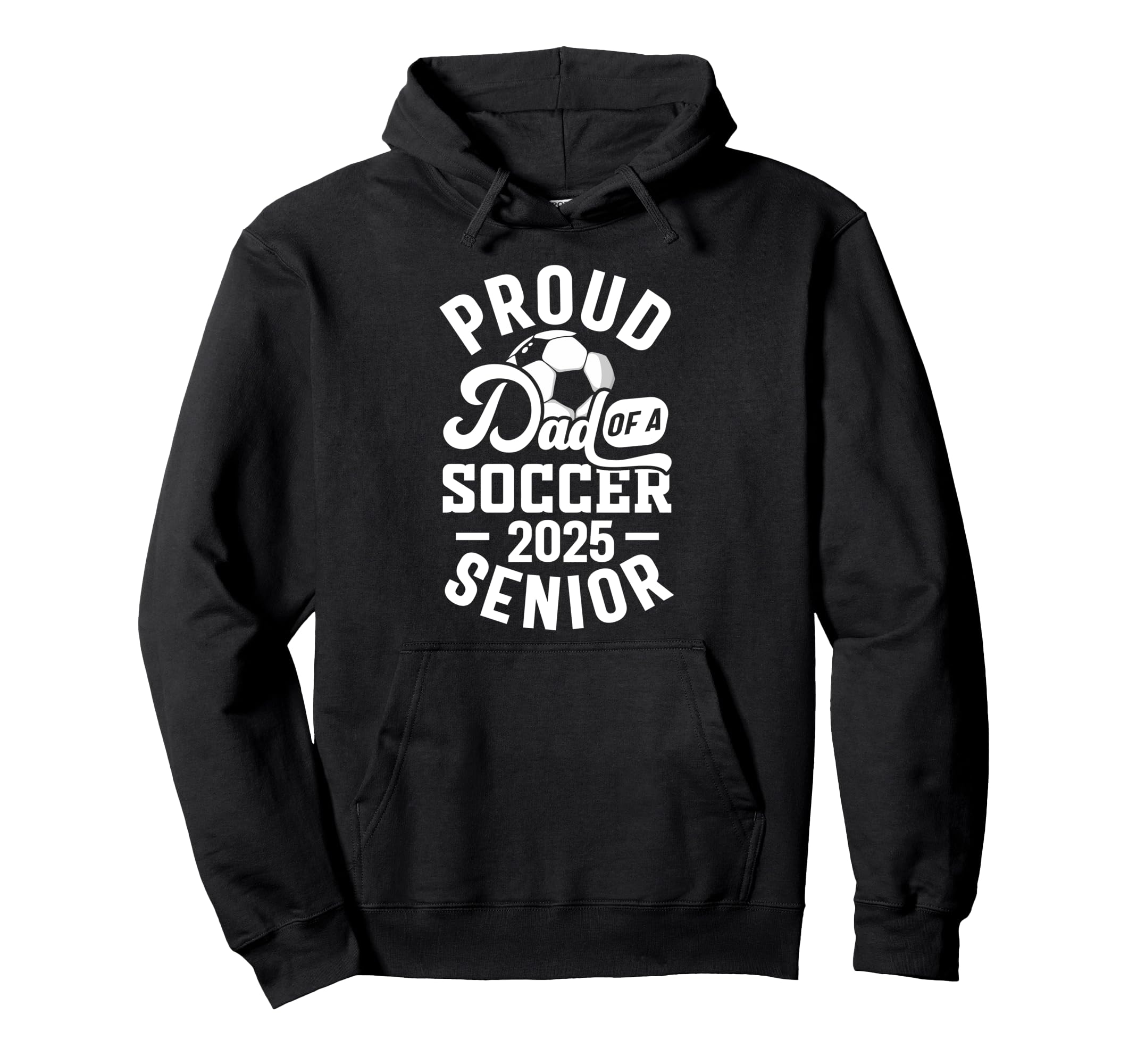 Soccer Senior Dad Class 2025 Senior Dad Hoodie - Novelty Apparel Men Women - T-Shirt, Sweatshirt, Hoodie