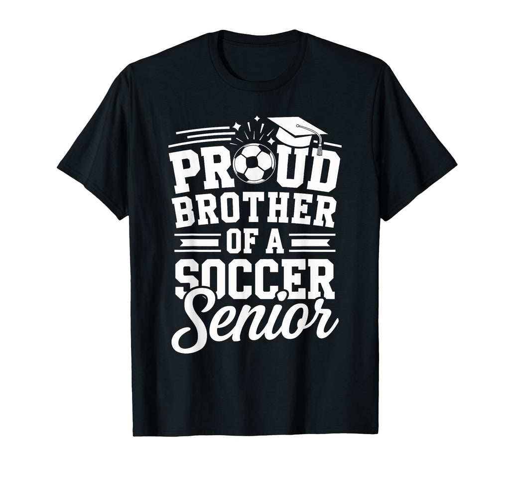 Proud Brother Soccer Senior Graduation T-Shirt - Custom Art Print Unisex - T-Shirt, Sweatshirt, Hoodie