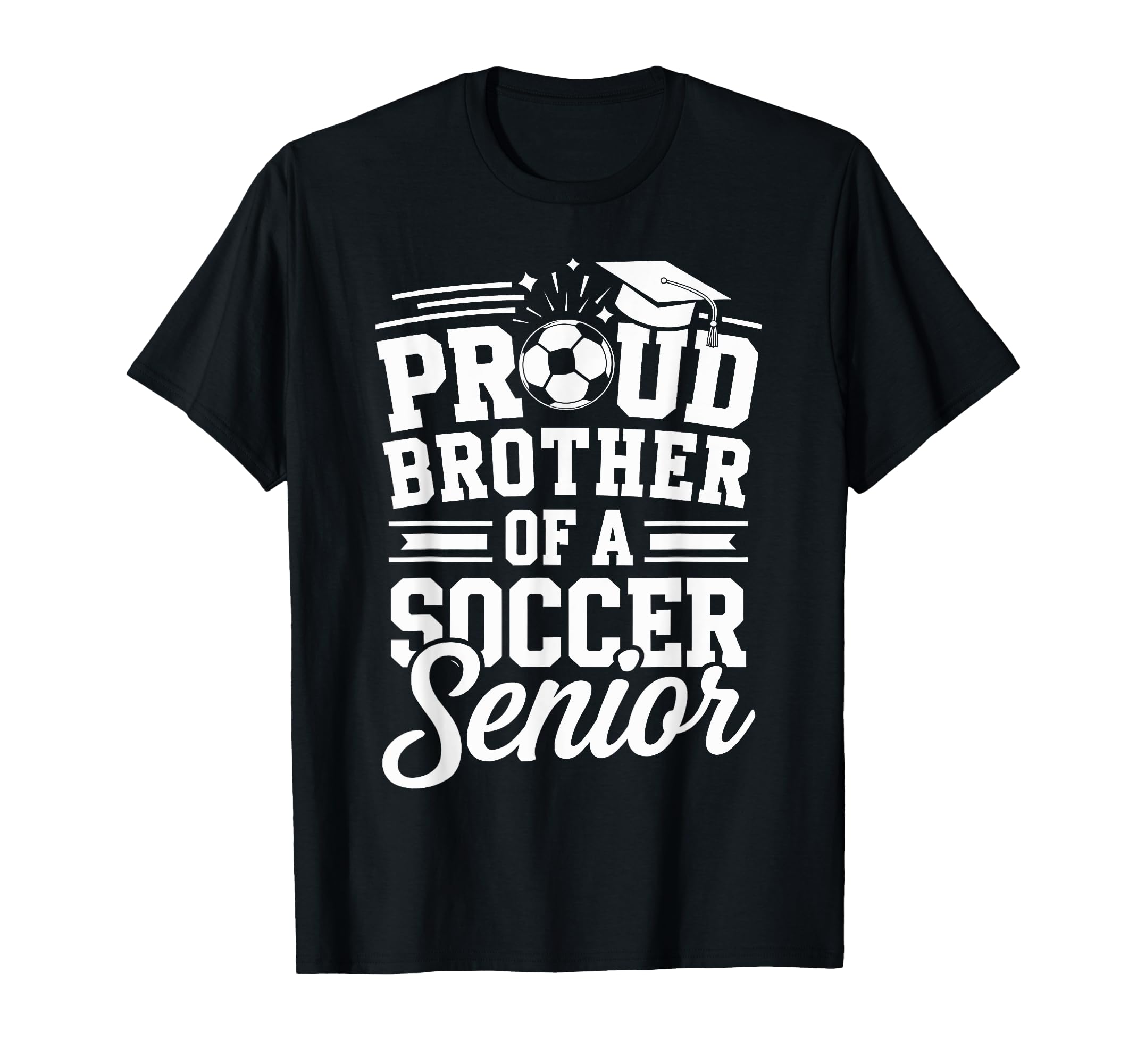 Proud Brother Soccer Senior Graduation T-Shirt - Custom Art Print Unisex - T-Shirt, Sweatshirt, Hoodie