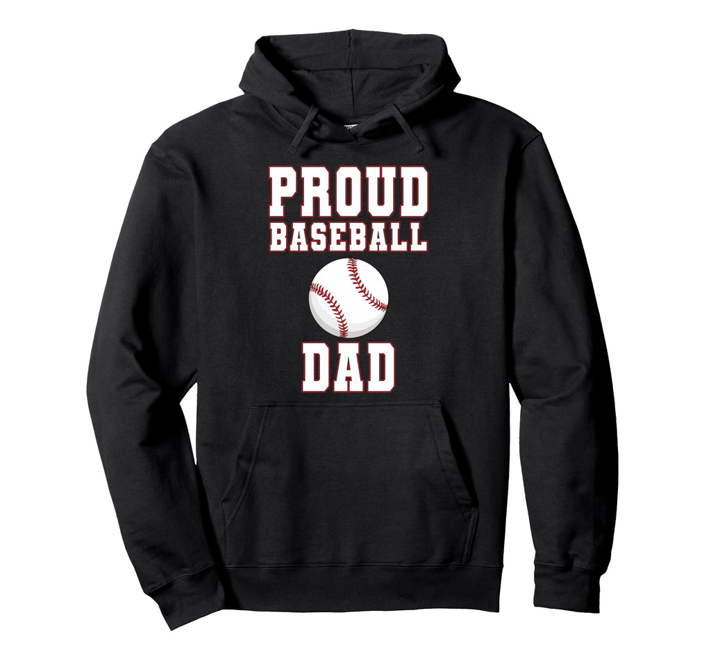 Proud Baseball Dad Game Day Sports Parent Hoodie - Novelty Apparel Unisex - T-Shirt, Sweatshirt, Hoodie