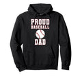 Proud Baseball Dad Game Day Sports Parent Hoodie - Novelty Apparel Unisex - T-Shirt, Sweatshirt, Hoodie