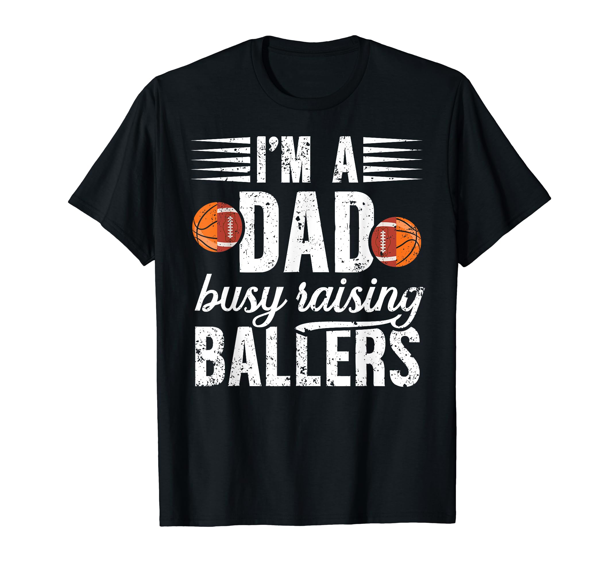 Im Dad Busy Raising Ballers T-Shirt - Fun Novelty Design for Adults - T-Shirt, Sweatshirt, Hoodie