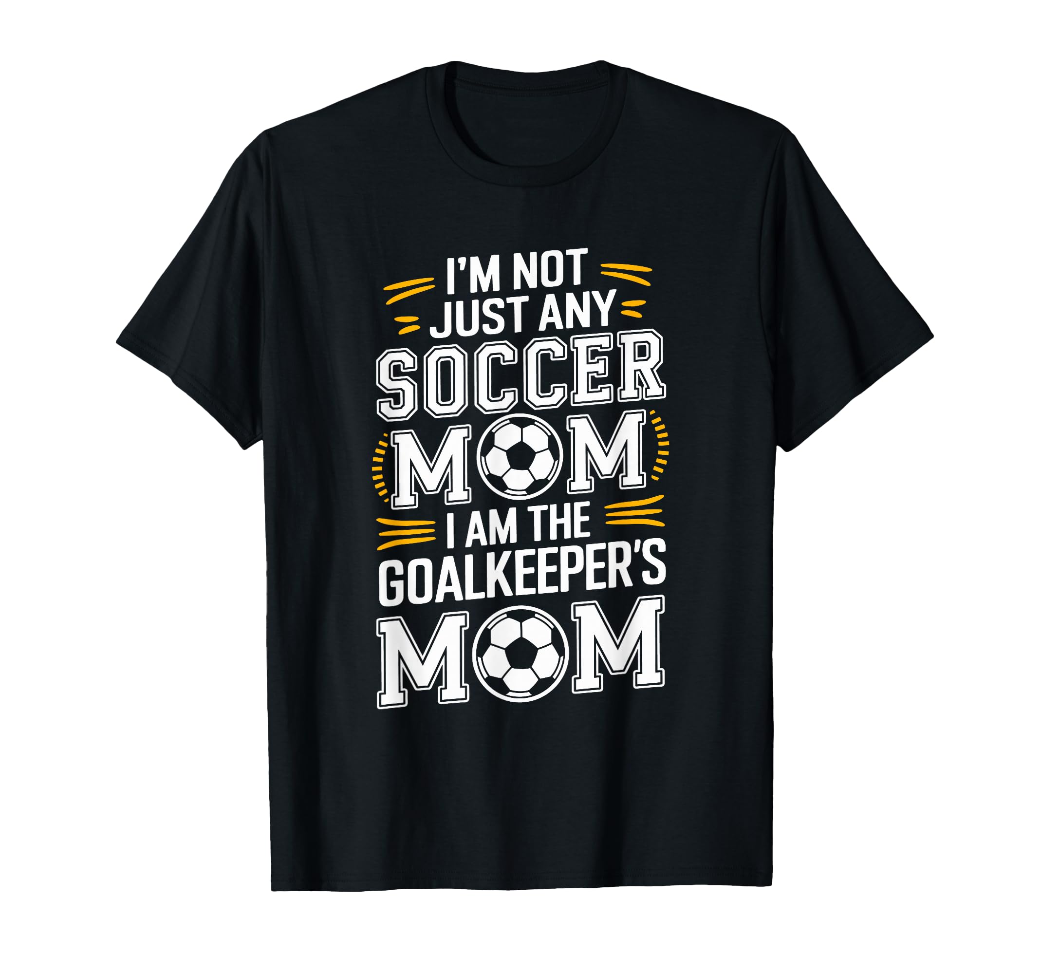 I Am Goalkeepers Mom Soccer Game T-Shirt - Minimalist Print for Adults - T-Shirt, Sweatshirt, Hoodie