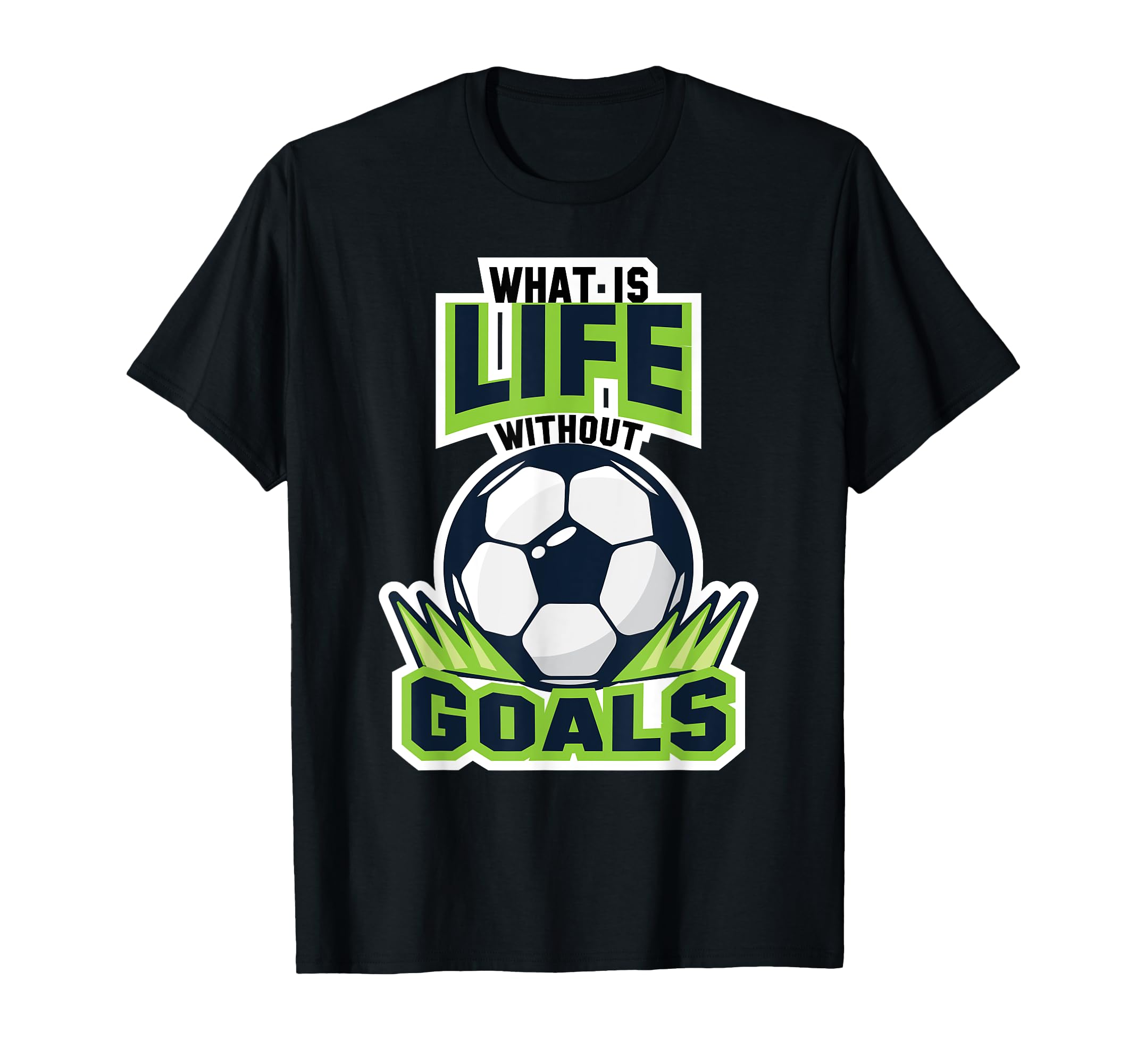 Life Without Goals Funny Soccer Player T-Shirt - Trendy Graphic Men Women - T-Shirt, Sweatshirt, Hoodie