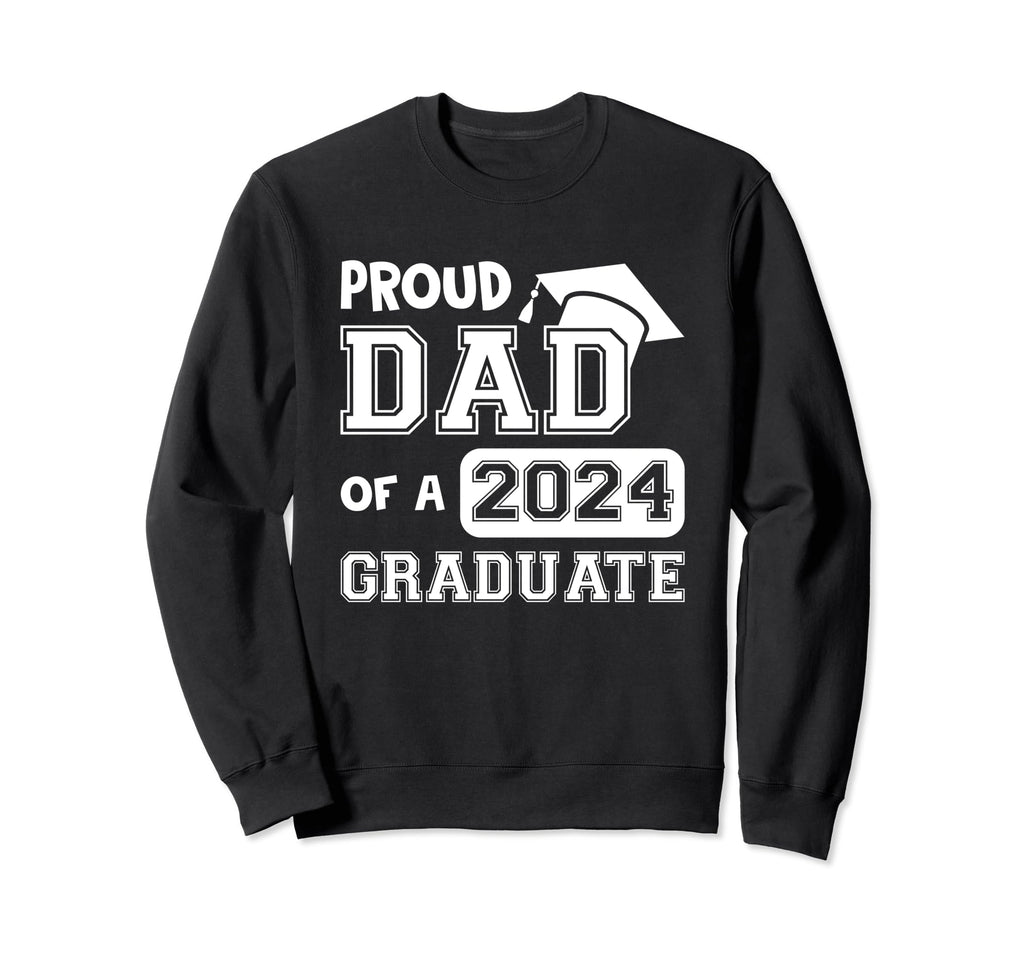 Proud Dad 2024 Graduate Father Sweatshirt - Trendy Graphic Unisex - T-Shirt, Sweatshirt, Hoodie