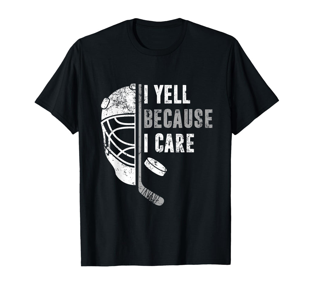 Funny Sayings Ice Hockey I Yell Because I T-Shirt - Unique Graphic Unisex - T-Shirt, Sweatshirt, Hoodie