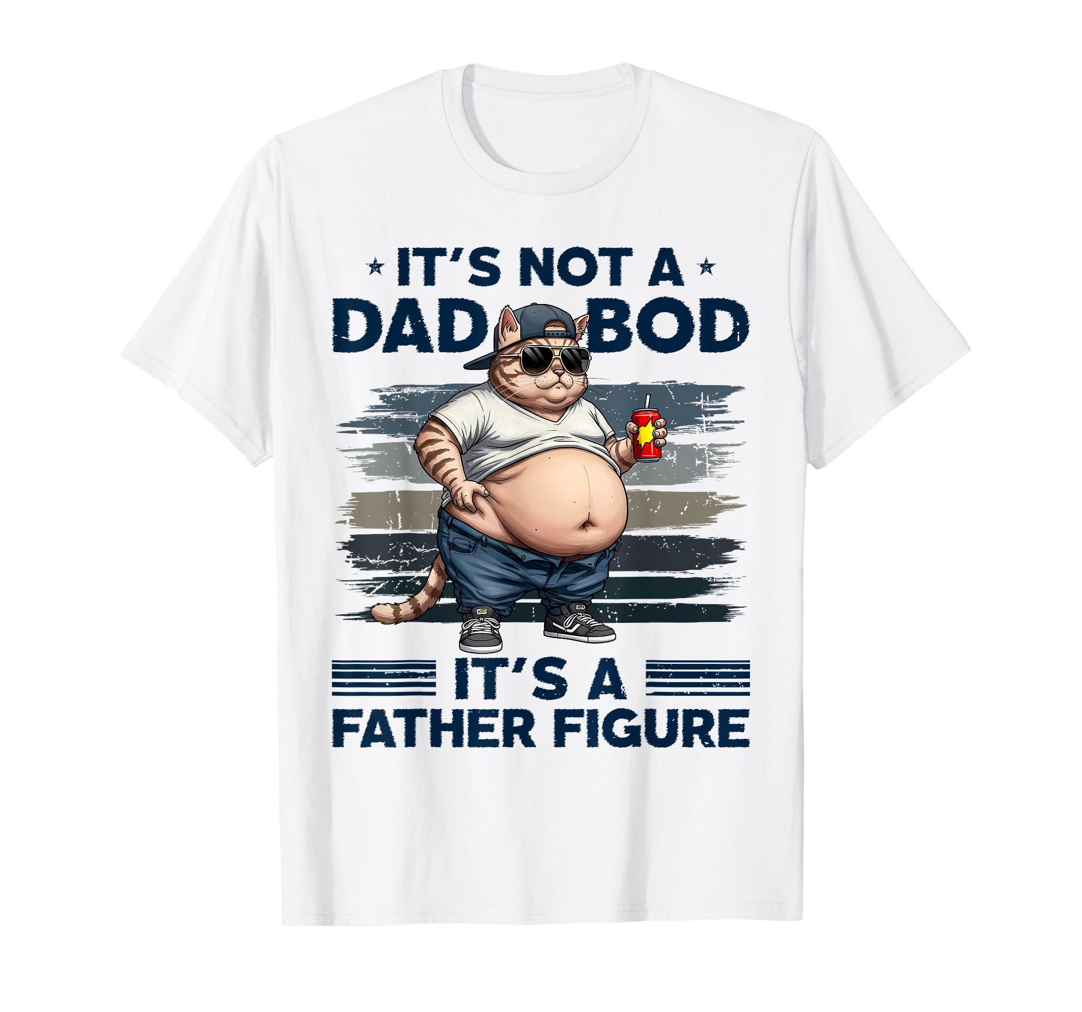 Its Not Dad Bod Its Father Figure T-Shirt - Casual Everyday Wear Unisex - T-Shirt, Sweatshirt, Hoodie
