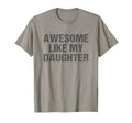 Awesome Like My Daughter Funny Daddy T-Shirt - Streetwear Style Men Women - T-Shirt, Sweatshirt, Hoodie