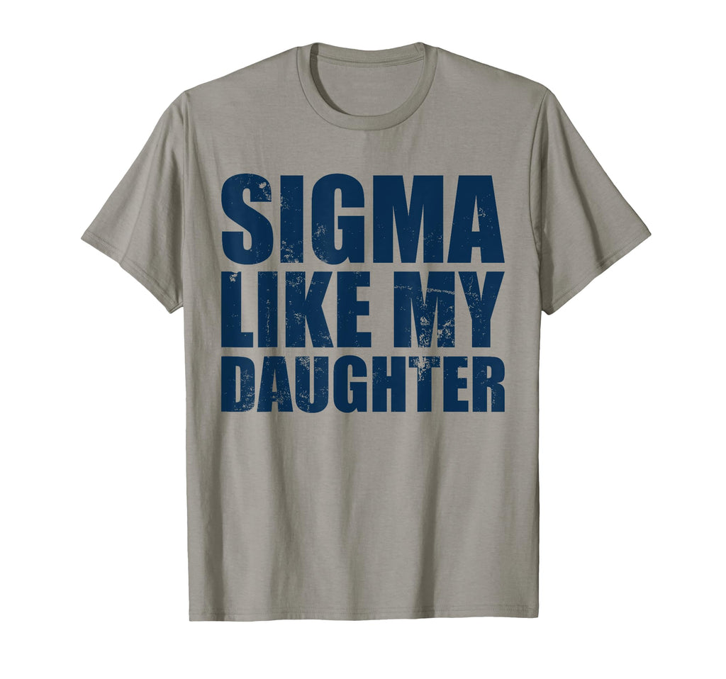 Funny Father Daughter Dad Joke Sigma T-Shirt - Trendy Graphic Men Women - T-Shirt, Sweatshirt, Hoodie
