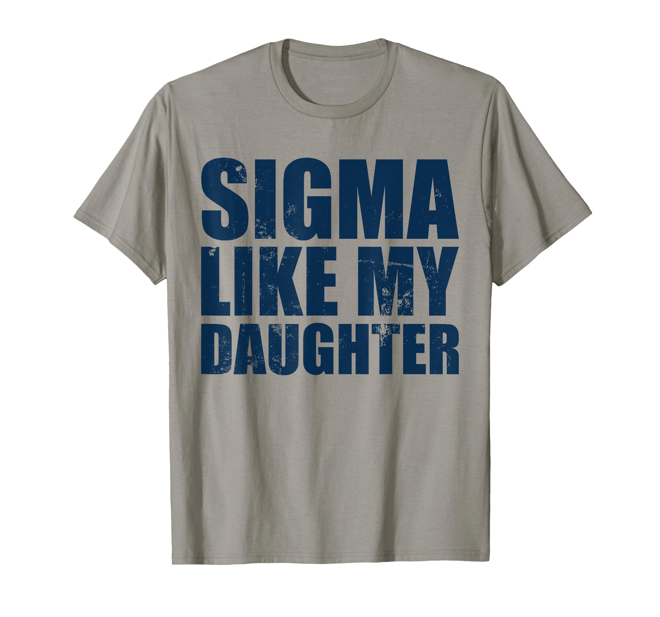 Funny Father Daughter Dad Joke Sigma T-Shirt - Trendy Graphic Men Women - T-Shirt, Sweatshirt, Hoodie
