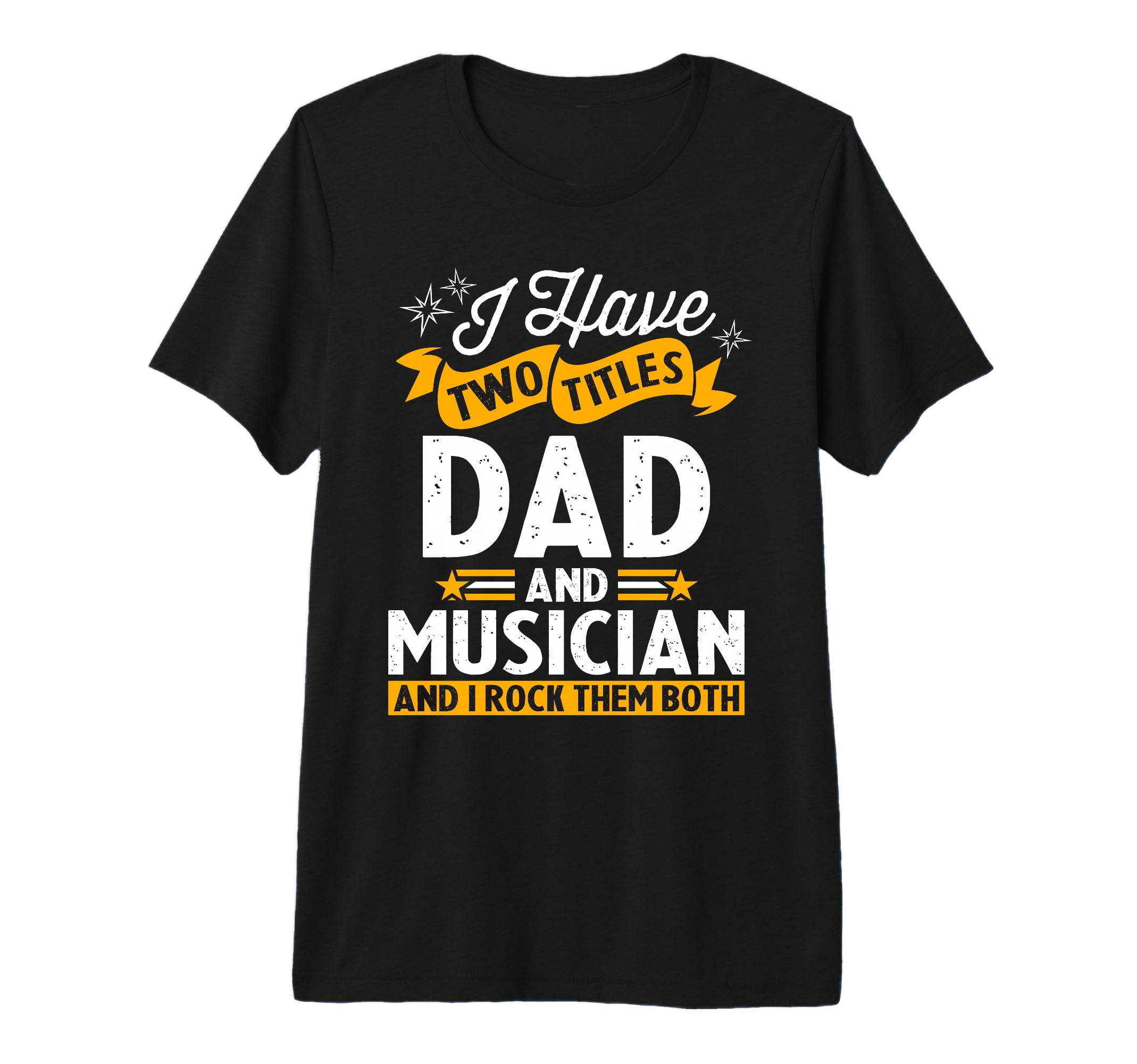 Mens I Have Two Titles Dad And T-Shirt - Streetwear Style Men Women - T-Shirt, Sweatshirt, Hoodie