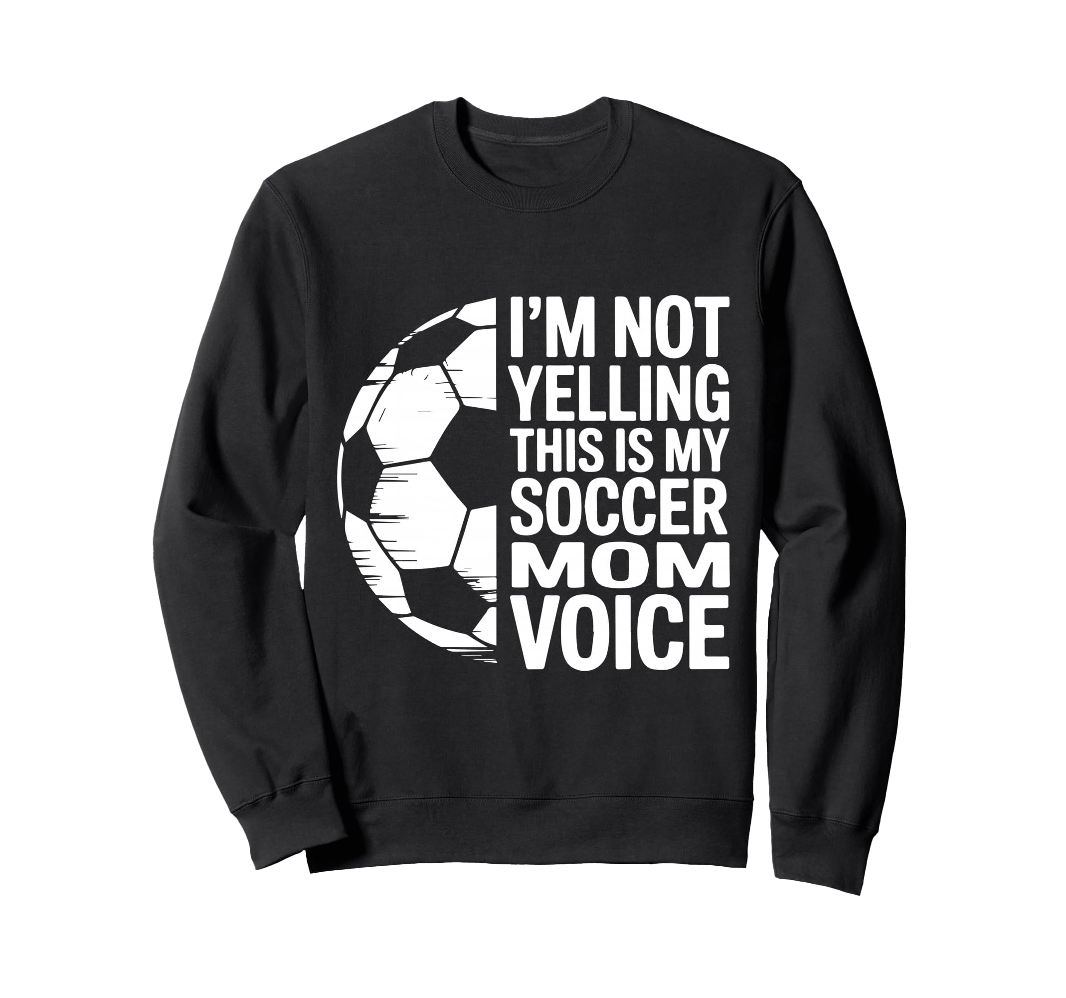 Im Not Yelling This Is My Sweatshirt - Casual Everyday Wear for Adults - T-Shirt, Sweatshirt, Hoodie