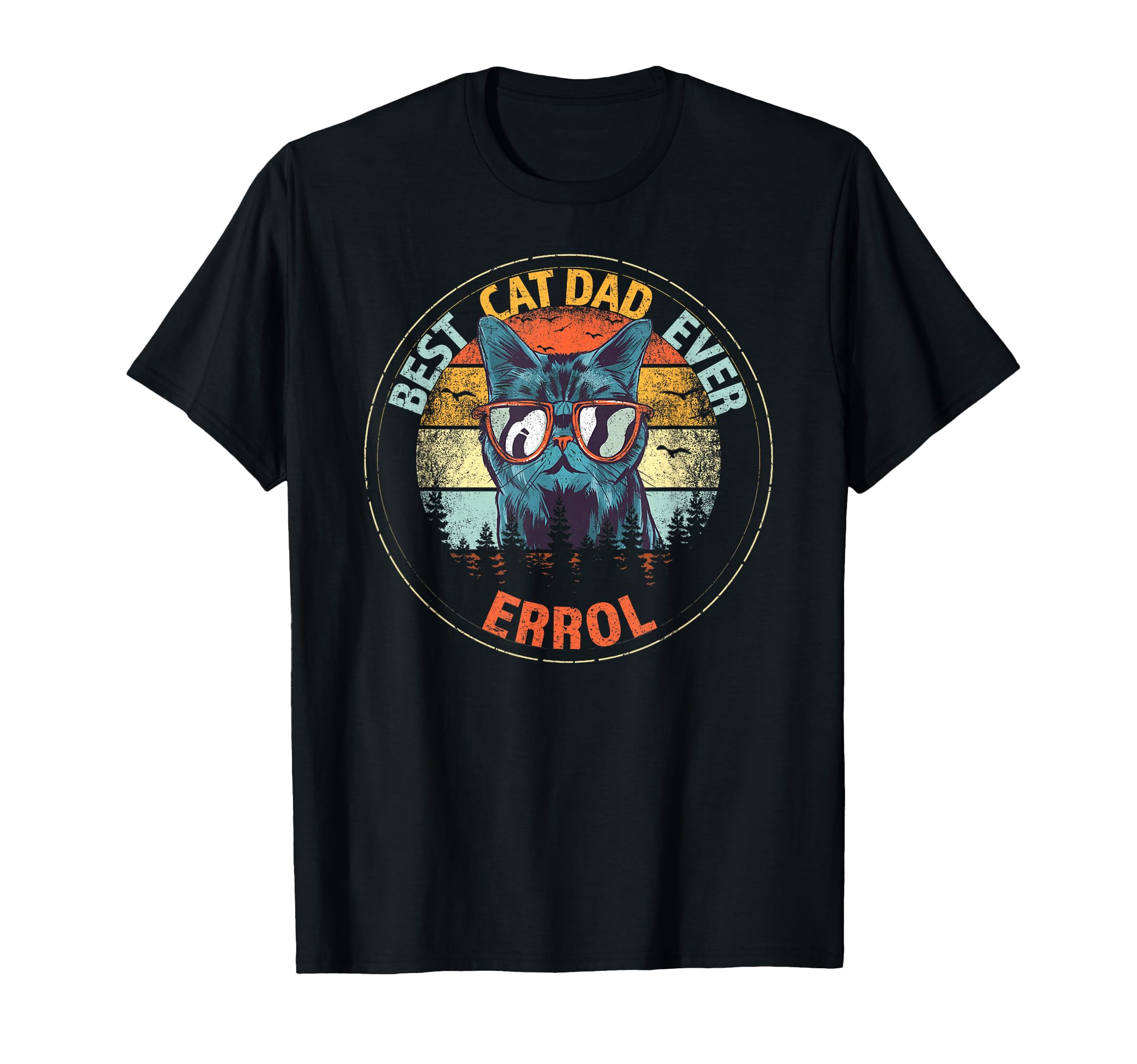 Errol Best Cat Dad Ever Funny Custom T-Shirt - Graphic Print Unisex - T-Shirt, Sweatshirt, Hoodie