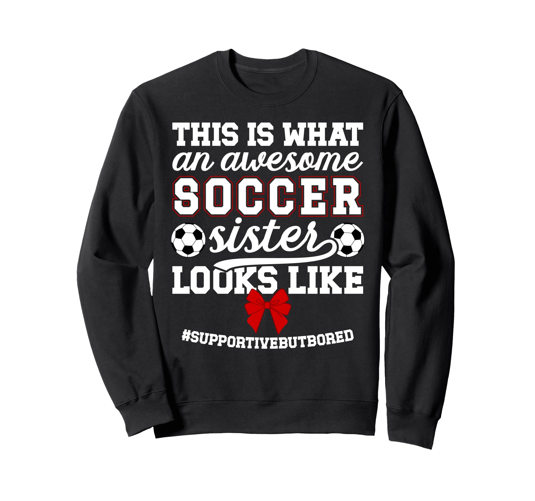 Awesome Soccer Sister Soccer Sweatshirt - Novelty Apparel for Adults - T-Shirt, Sweatshirt, Hoodie