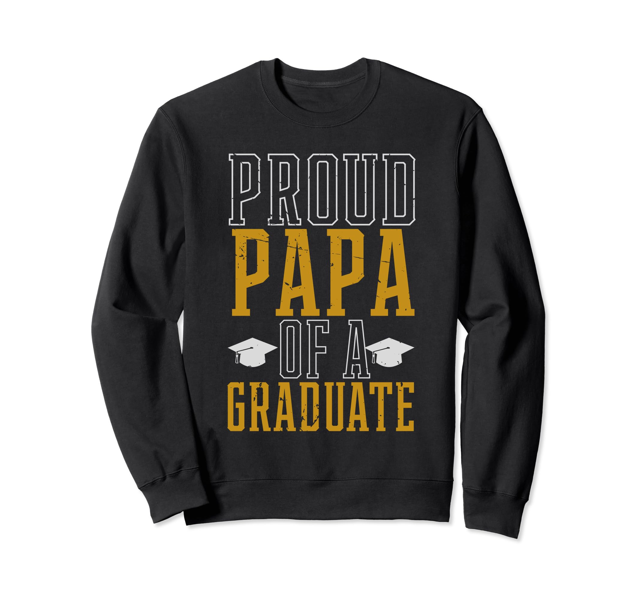 Proud Papa Dad Graduation Sweatshirt - Custom Art Print for Adults - T-Shirt, Sweatshirt, Hoodie