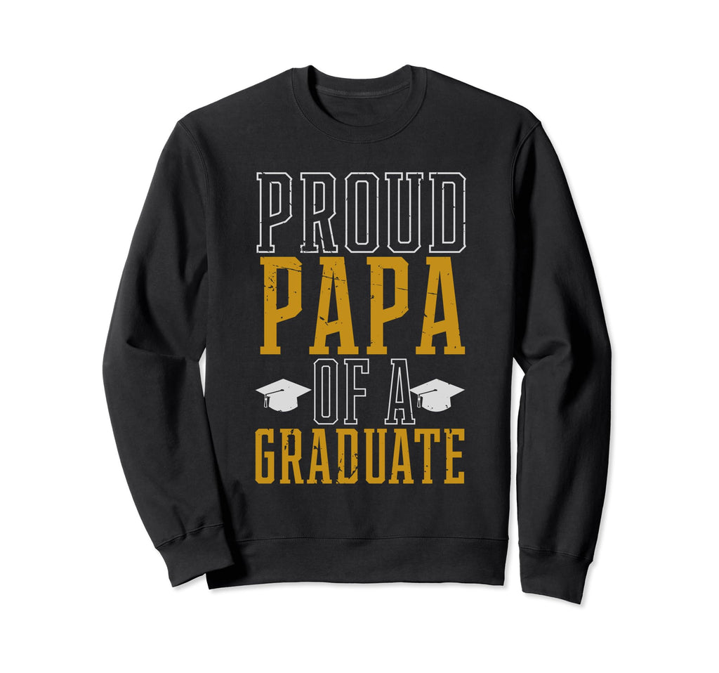 Proud Papa Dad Graduation Graduate Sweatshirt - Trendy Graphic for Adults - T-Shirt, Sweatshirt, Hoodie