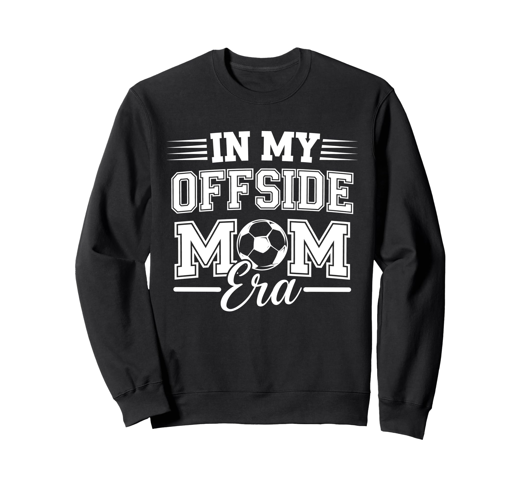 My Offside Mom Era Soccer Game Day Sweatshirt - Novelty Apparel for Adults - T-Shirt, Sweatshirt, Hoodie