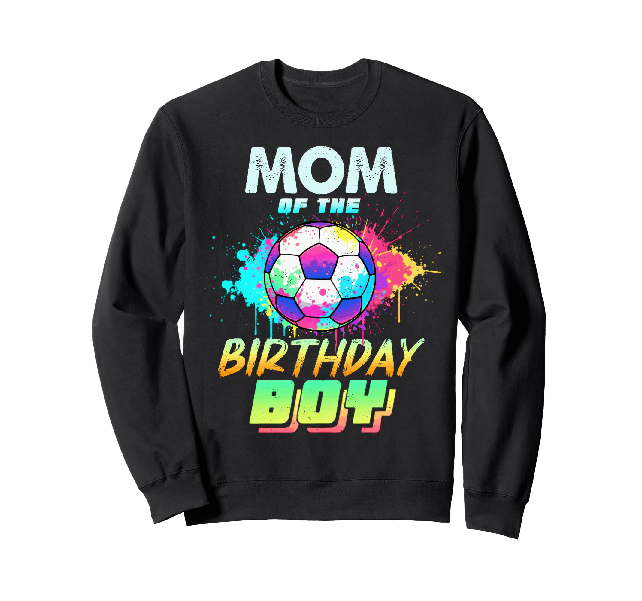 Mom Birthday Soccer Ball Colorful Sweatshirt - Minimalist Print Unisex - T-Shirt, Sweatshirt, Hoodie