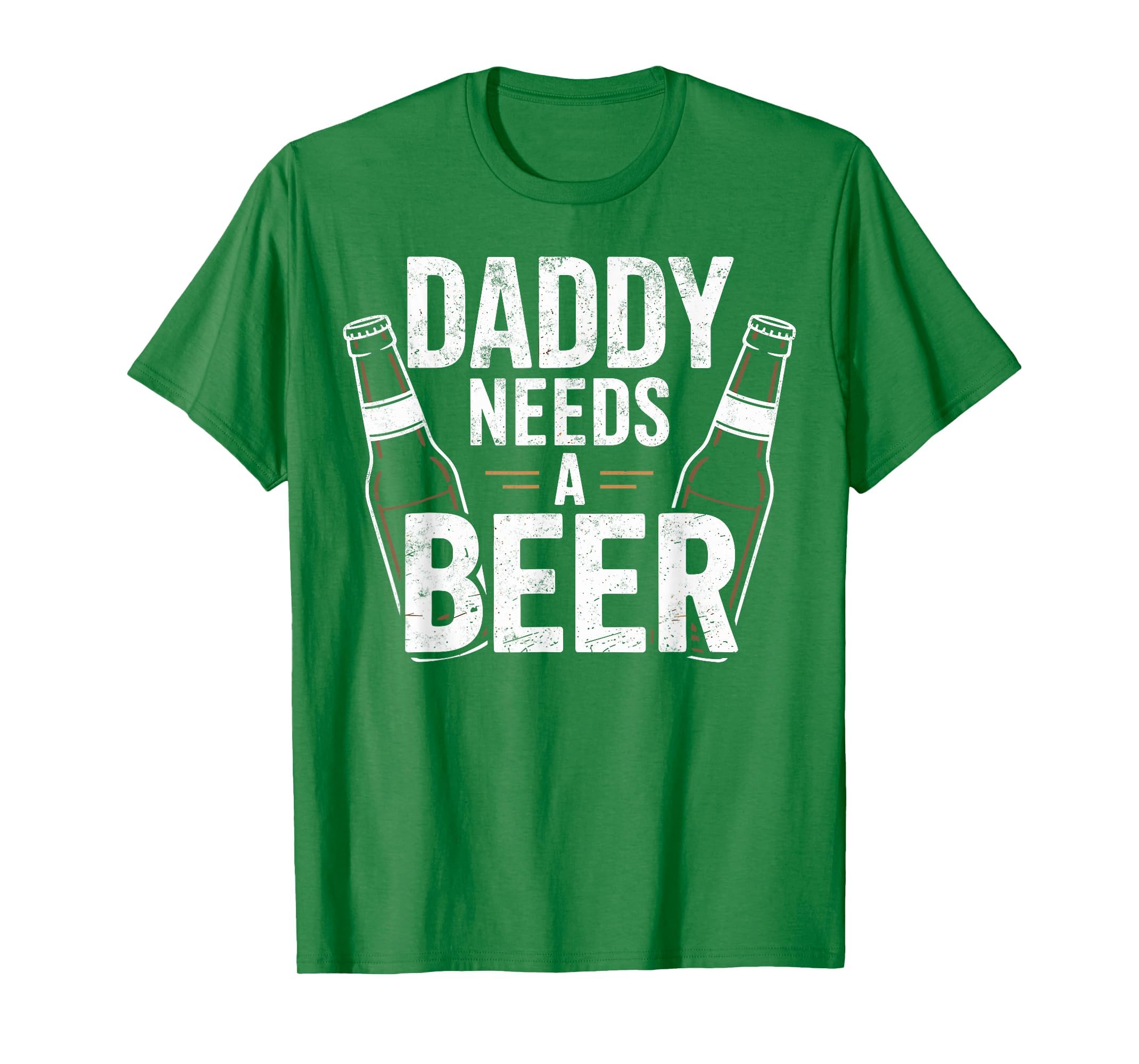 Daddy Needs Beer Funny Dad Beer Lover T-Shirt - Streetwear Style Unisex - T-Shirt, Sweatshirt, Hoodie
