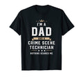 Funny Dad Crime Scene Technician T-Shirt - Unique Graphic Men Women - T-Shirt, Sweatshirt, Hoodie