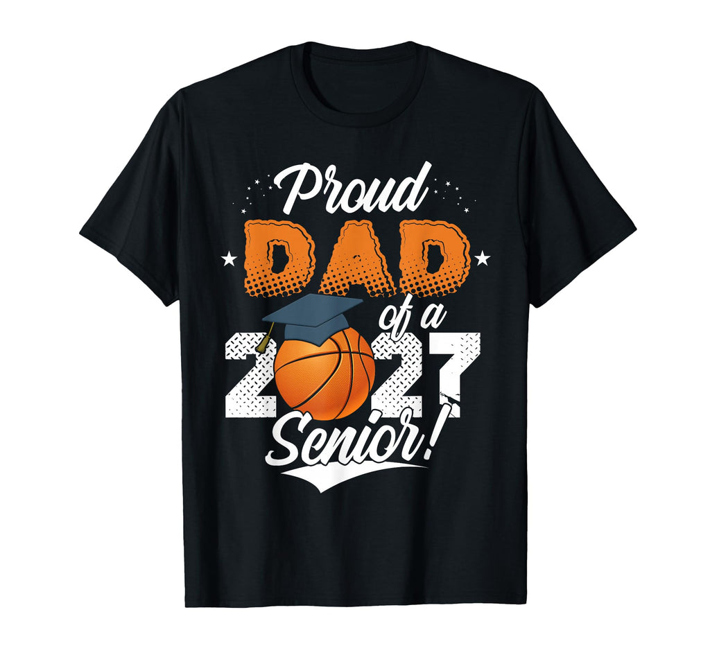 Proud Dad Basketball Senior Class 2026 T-Shirt - Aesthetic Graphic Unisex - T-Shirt, Sweatshirt, Hoodie