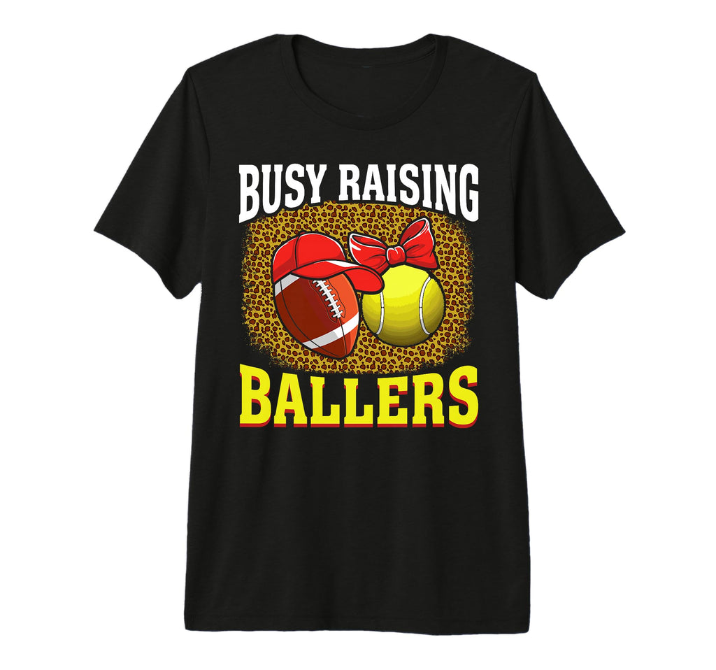 Busy Raising Ballers Football T-Shirt - Fun Novelty Design Men Women - T-Shirt, Sweatshirt, Hoodie
