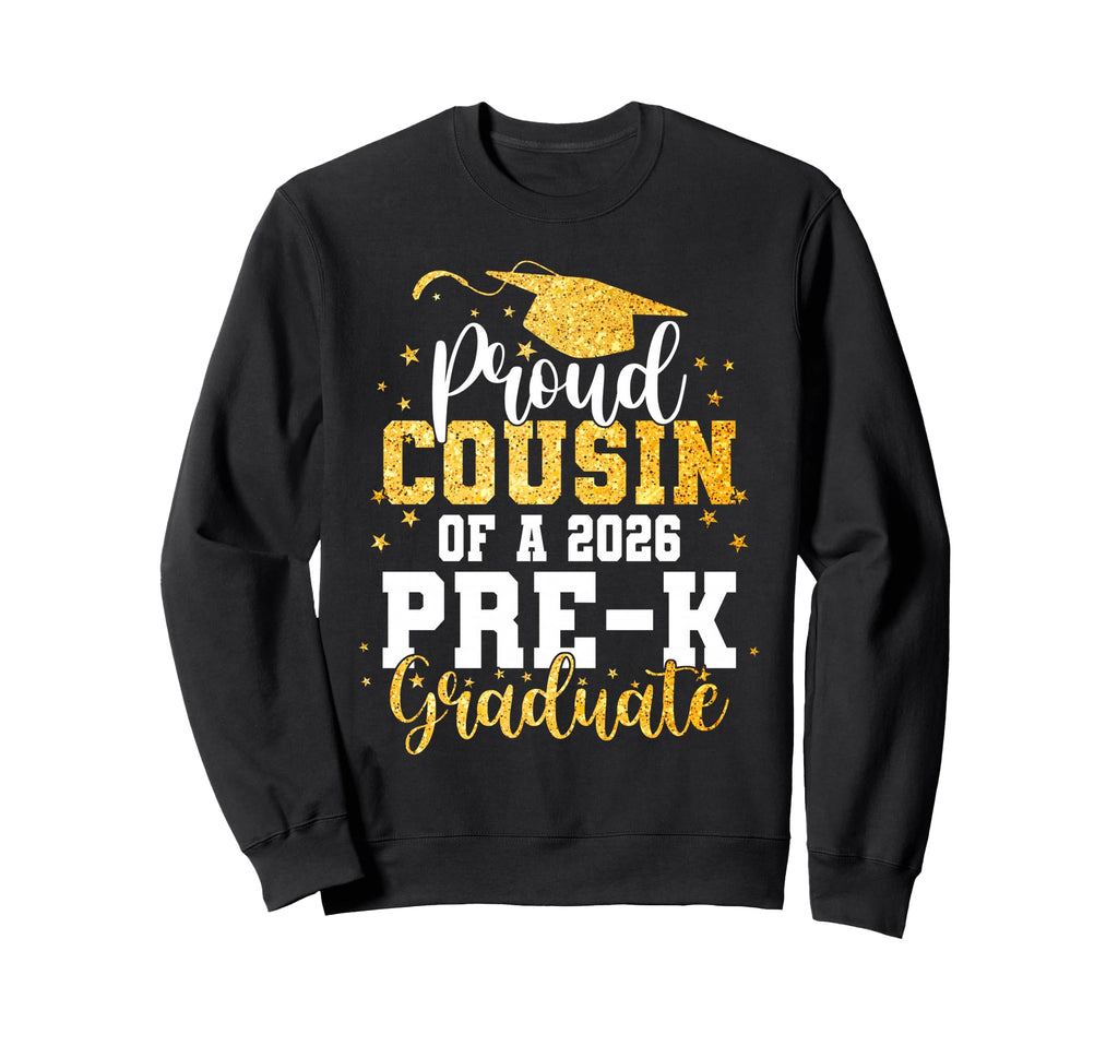 Proud Cousin Class 2026 Pre K Graduate Sweatshirt - Trendy Graphic Unisex - T-Shirt, Sweatshirt, Hoodie