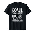 Goalie Craziest Team Soccer Player T-Shirt - Trendy Graphic Unisex - T-Shirt, Sweatshirt, Hoodie
