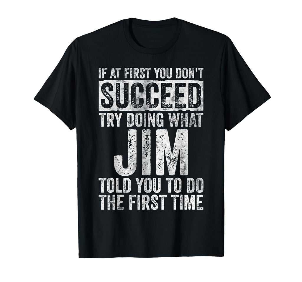 If First You Dont Succeed Try Doing T-Shirt - Fun Novelty Design Men Women - T-Shirt, Sweatshirt, Hoodie