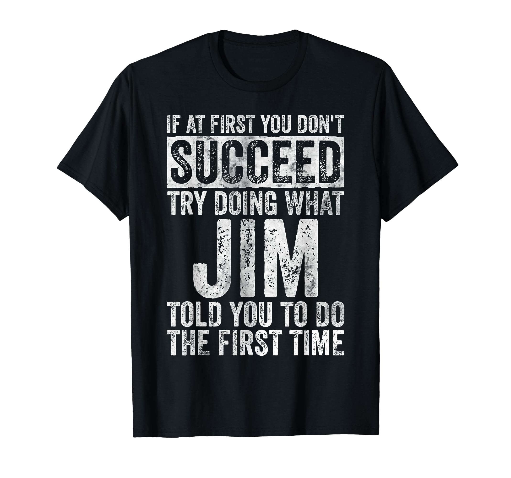 If First You Dont Succeed Try Doing T-Shirt - Fun Novelty Design Men Women - T-Shirt, Sweatshirt, Hoodie