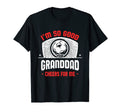 Im Good Your Granddad Cheers Me Funny T-Shirt - Custom Art Print Men Women - T-Shirt, Sweatshirt, Hoodie