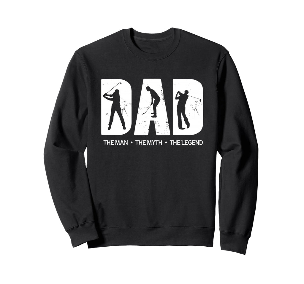 Dad Golf Myth Legend Swing Golfing Sweatshirt - Streetwear Style Men Women - T-Shirt, Sweatshirt, Hoodie