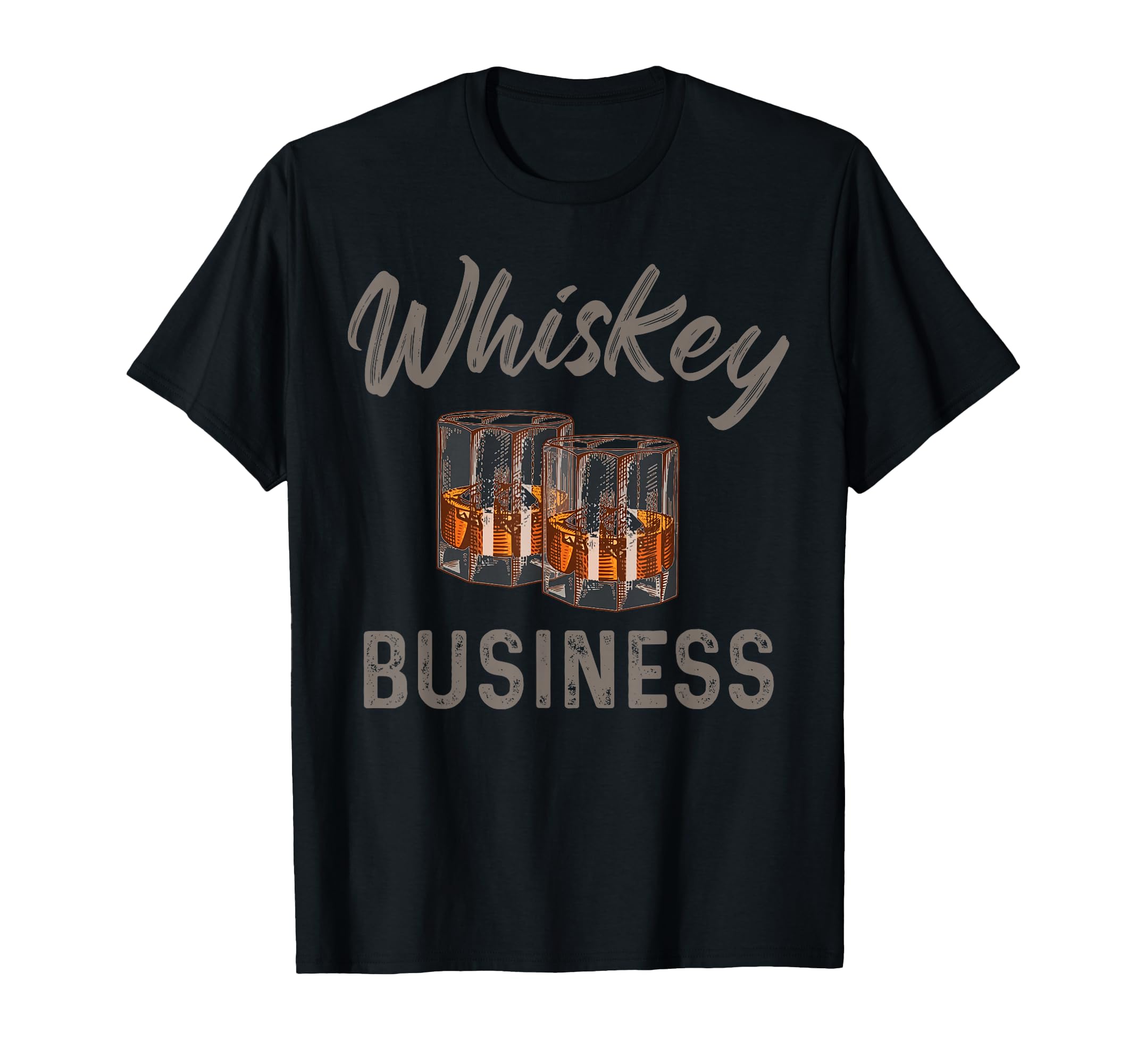 Whiskey Business Drinking Lover T-Shirt - Novelty Apparel Men Women - T-Shirt, Sweatshirt, Hoodie