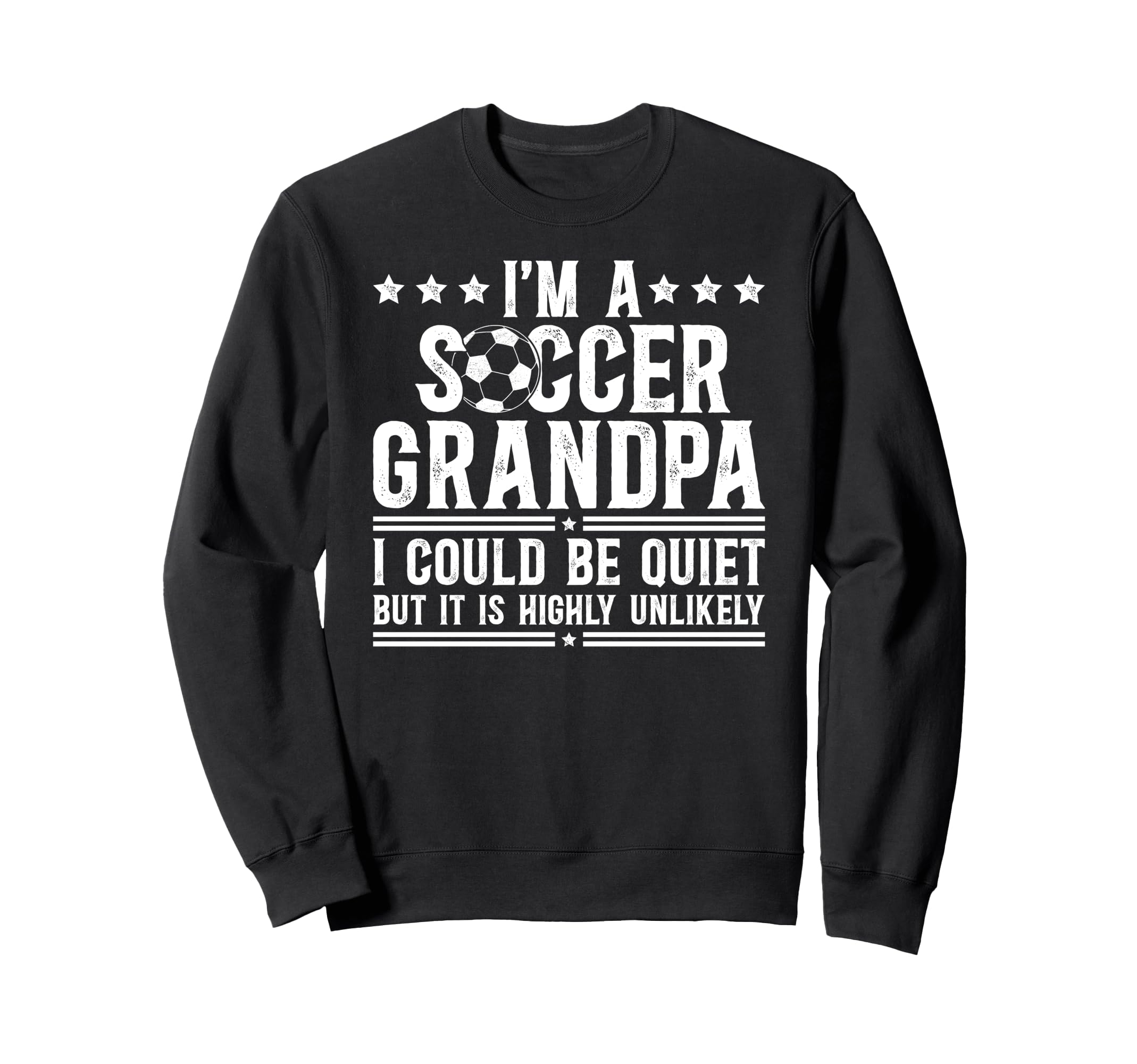 Im Soccer Grandpa Soccer Player Sweatshirt - Casual Everyday Wear Unisex - T-Shirt, Sweatshirt, Hoodie