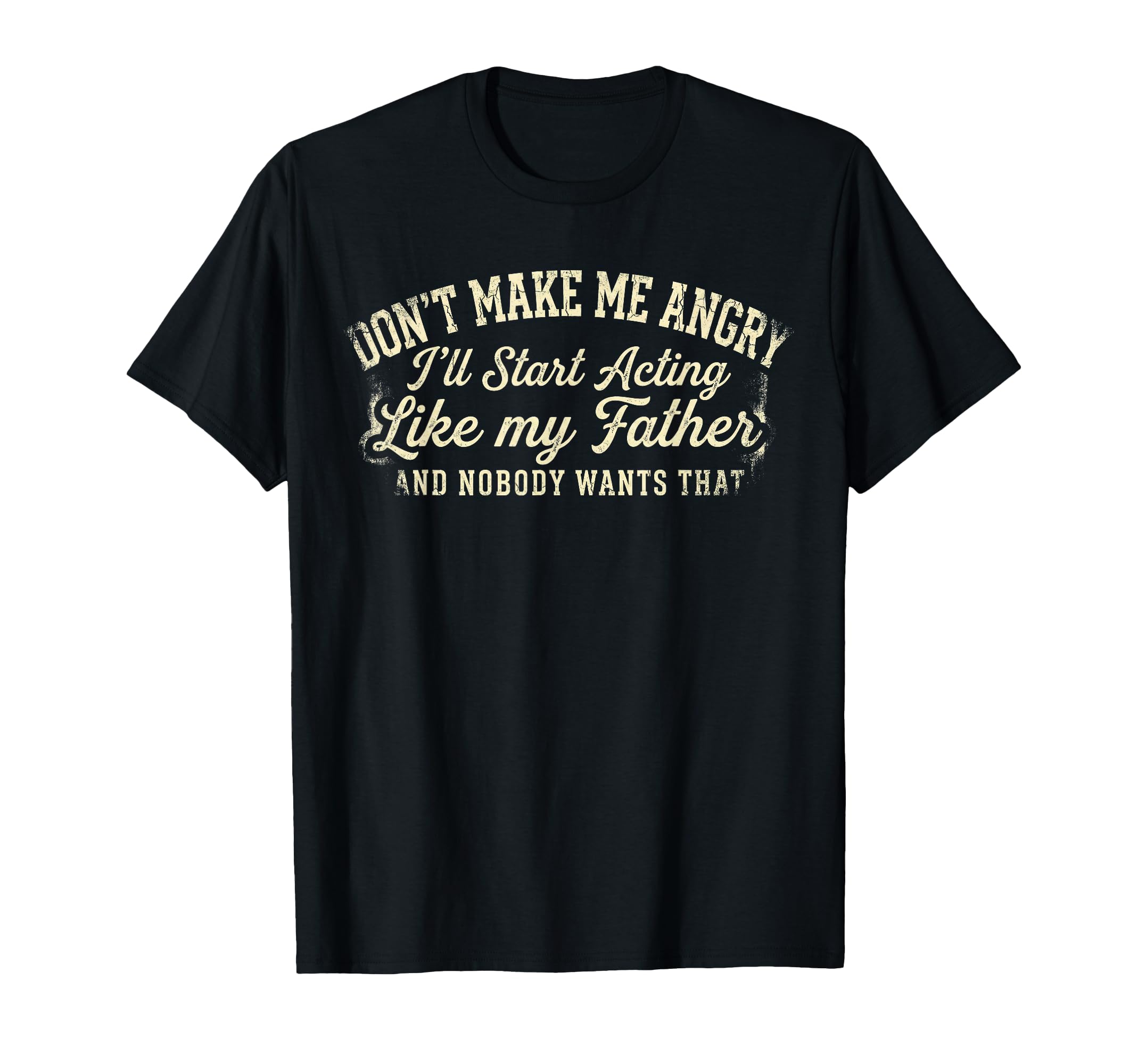 Dont Make Me Angry Or Ill Start T-Shirt - Aesthetic Graphic Men Women - T-Shirt, Sweatshirt, Hoodie