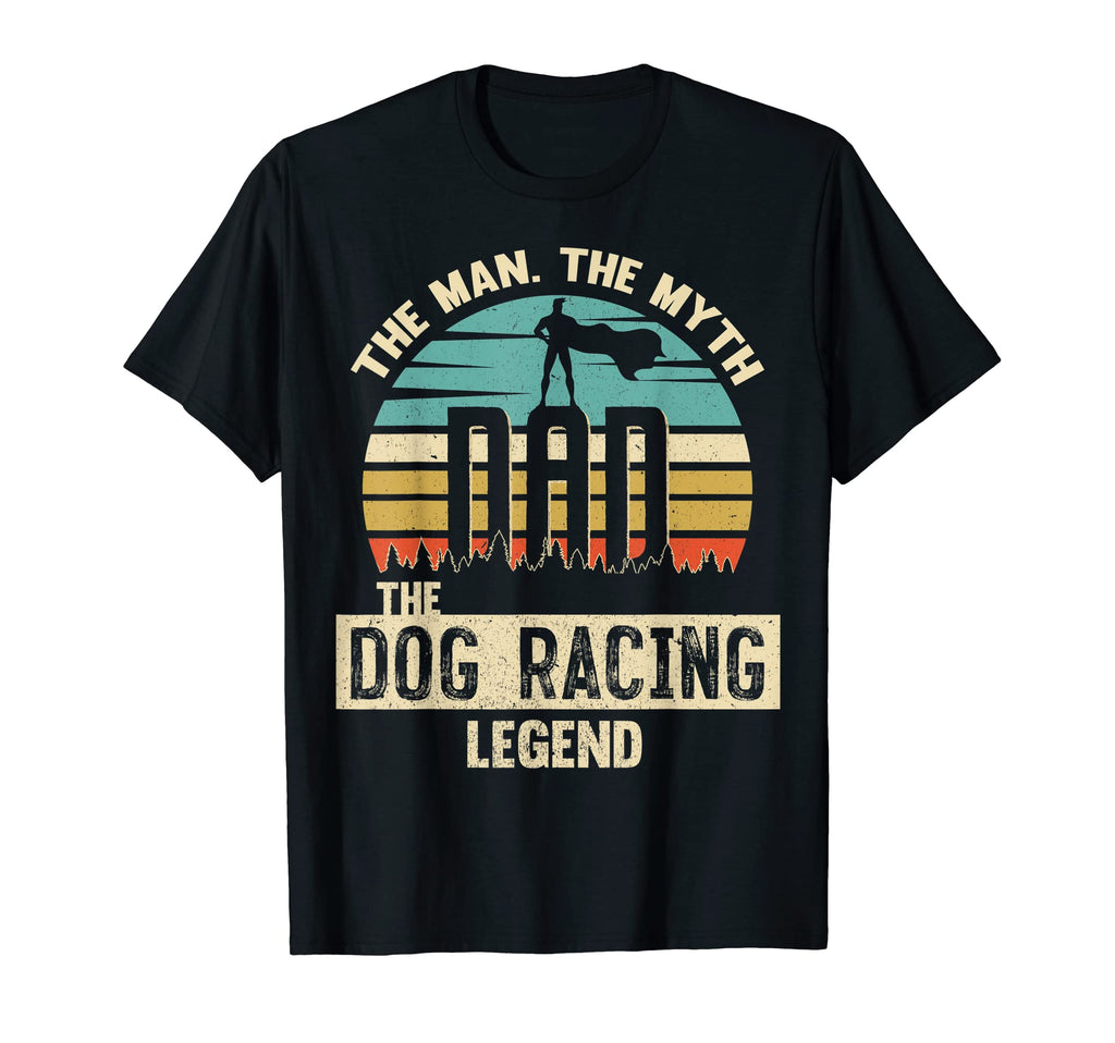 Myth Legend Dad Dog Racing T-Shirt - Trendy Graphic Unisex - T-Shirt, Sweatshirt, Hoodie