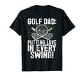 Putting Love Every Swing Golf Dad T-Shirt - Fun Novelty Design for Adults - T-Shirt, Sweatshirt, Hoodie