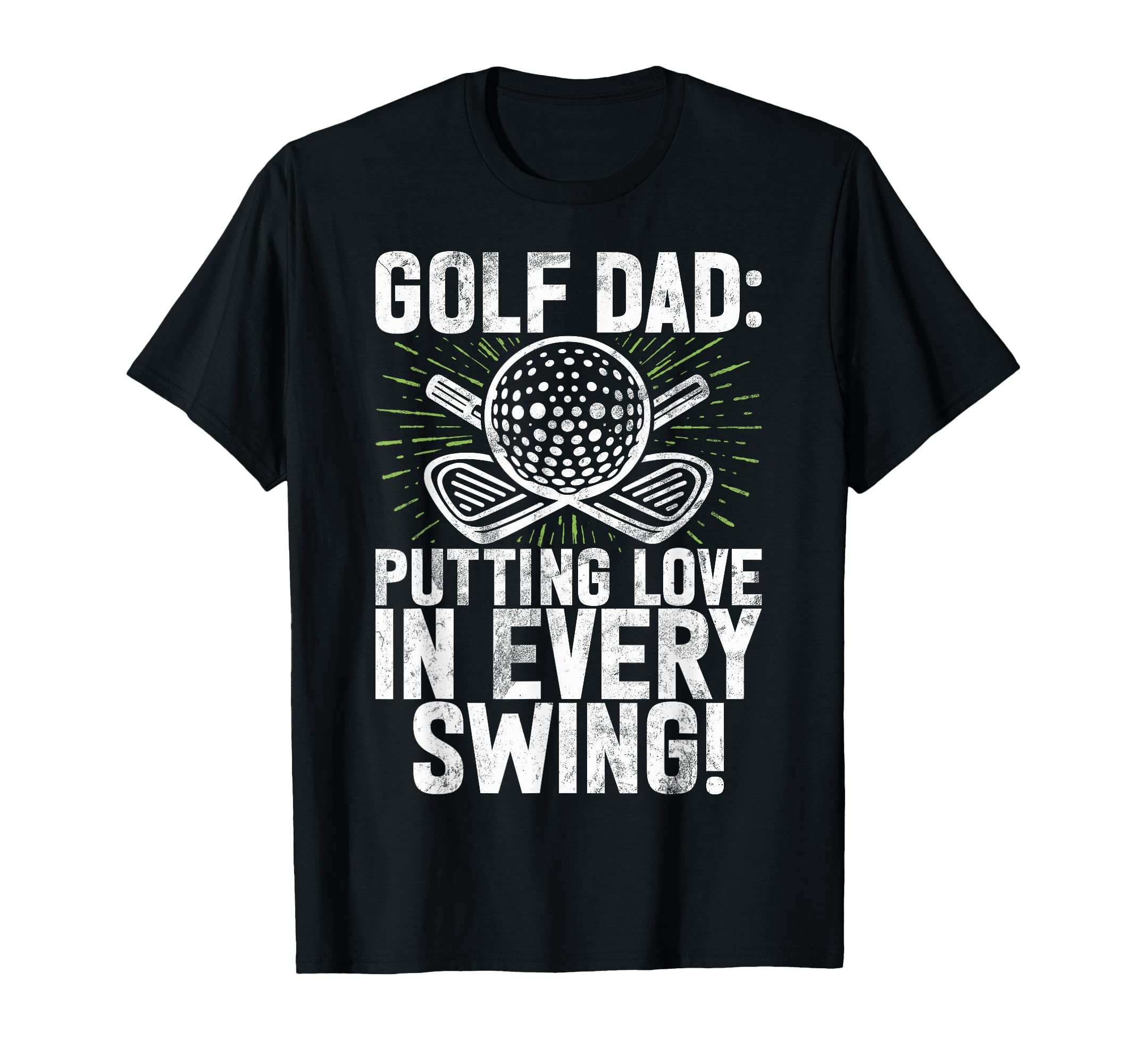 Putting Love Every Swing Golf Dad T-Shirt - Fun Novelty Design for Adults - T-Shirt, Sweatshirt, Hoodie